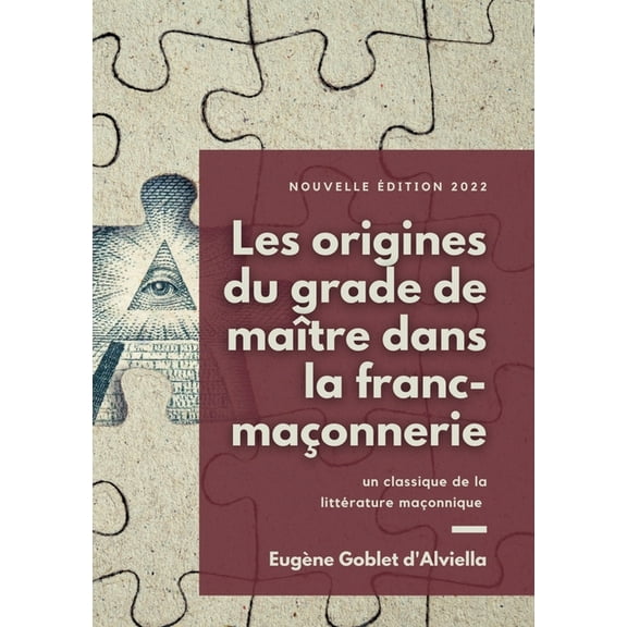 Les origines du grade de maÃ®tre dans la franc-maÃ§onnerie: un classique de la littÃ©rature maÃ§onnique, (Paperback)