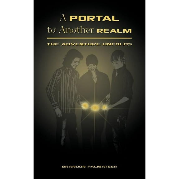 A Portal to Another Realm: The Adventure Unfolds, (Paperback)