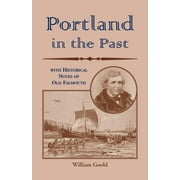 Portland in the Past With Historical Notes of Old Falmouth (Paperback)
