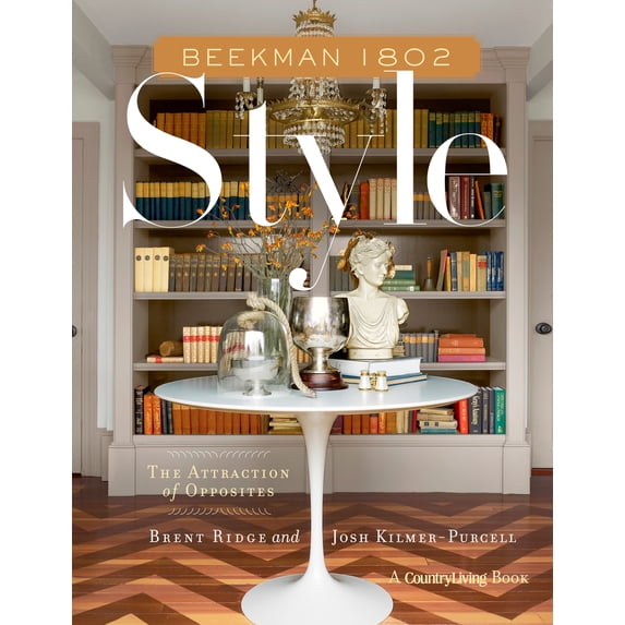 Pre-Owned Beekman 1802 Style: The Attraction of Opposites, 9781623365073, 1623365074, Hardcover,