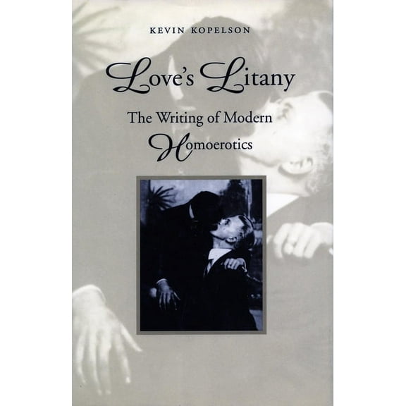 Love's Litany : The Writing of Modern Homoerotics (Hardcover)