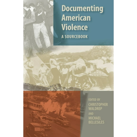 Documenting American Violence: A Sourcebook, (Paperback)