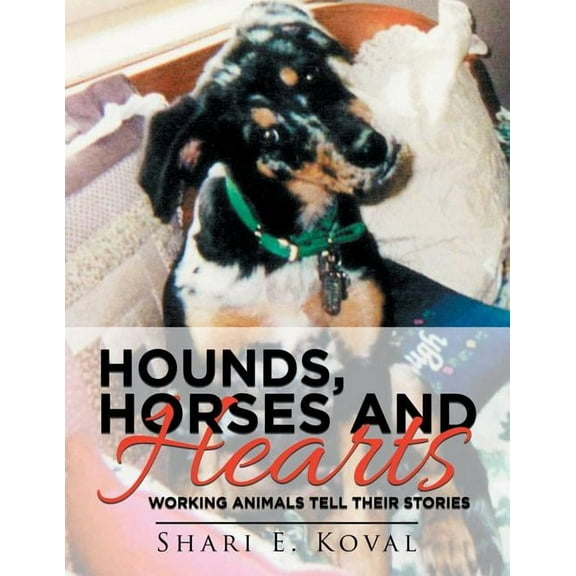 Hounds, Horses and Hearts: Working Animals Tell Their Stories