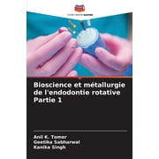 Bioscience et mtallurgie de l'endodontie rotative Partie 1 (Paperback)