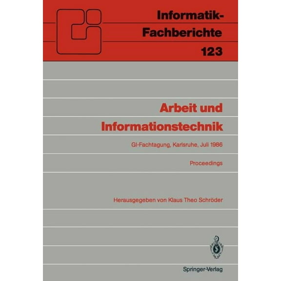 Informatik-Fachberichte Arbeit Und Informationstechnik: Fachtagung, Veranstaltet Vom Fachbereich 8 "Informatik Und Gesellschaft" Der G, Book 123, (Paperback)