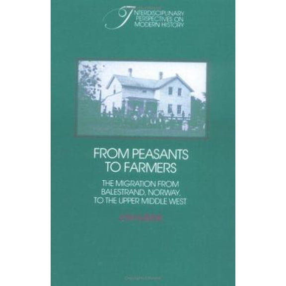 Pre-Owned From Peasants to Farmers: The Migration from Balestrand, Norway, to the Upper Middle West (Paperback) 0521368227 9780521368223