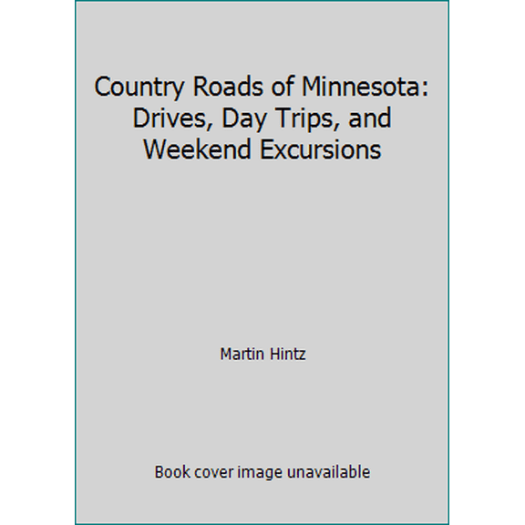 Pre-Owned Country Roads of Minnesota: Drives, Day Trips, and Weekend Excursions (Paperback) 0658001752 9780658001758