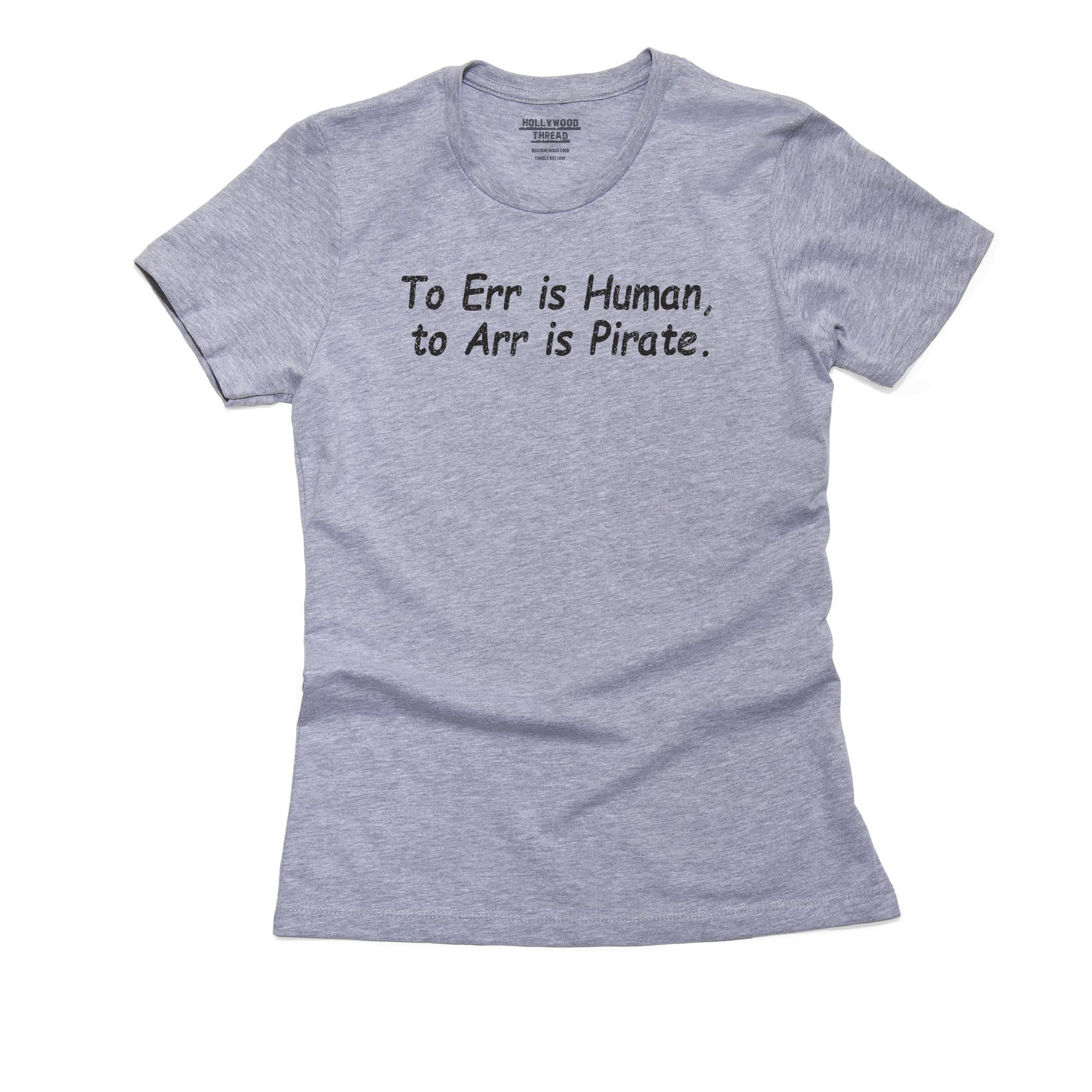 To Err Is Human To Arr Is Pirate Mens T Shirt Funny Comedy Joke Slogan Gift