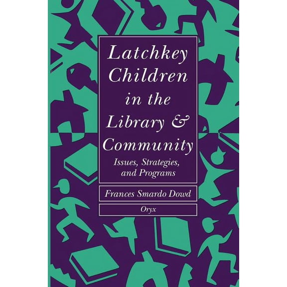 Latchkey Children in the Library & Community: Issues, Strategies, and Programs, (Paperback)
