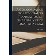 A Concordance to Fitzgerald's Translation of the Rubaiyat of Omar Khayyam (Paperback)