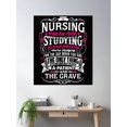 thumbnail image 2 of Nursing You Are Not Studying To Pass The Exam You Are Studying For The Day When You Are The Only Thing Standing Between A Patient And The Grave Poster Wall Art, Modern Wall Decor, 16x24 UNFRAMED, 2 of 3