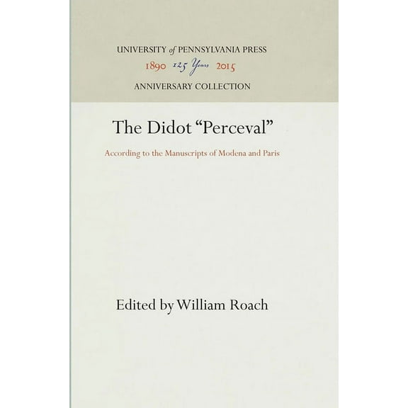 Anniversary Collection The Didot Perceval: According to the Manuscripts of Modena and Paris, (Hardcover)