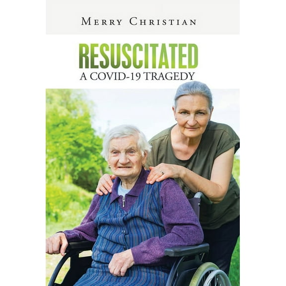 Resuscitated : a Covid-19 Tragedy (Hardcover)