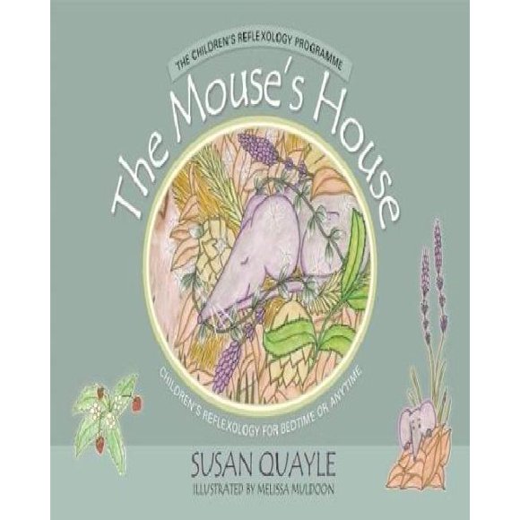 The Mouse's House: Children's Reflexology for Bedtime or Anytime