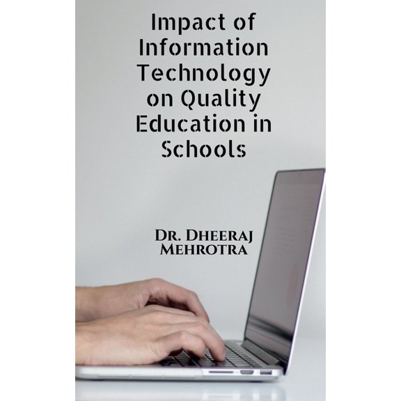 Impact of Information Technology on Quality Education in Schools, (Paperback)