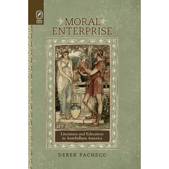 Moral Enterprise : Literature and Education in Antebellum America (Paperback)