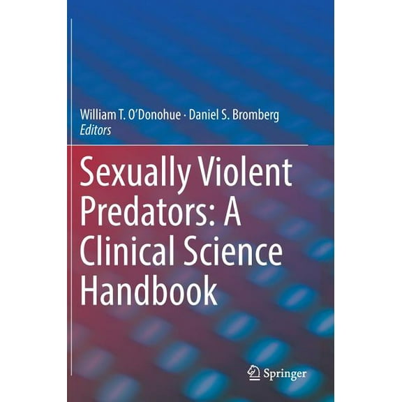 Sexually Violent Predators: A Clinical Science Handbook, (Hardcover)