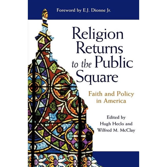 Religion Returns to the Public Square: Faith and Policy in America, (Paperback)
