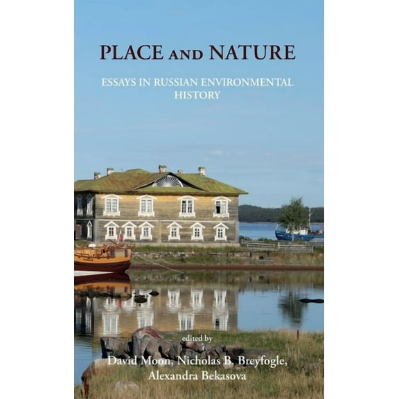 Place and Nature: Essays in Russian Environmental History (Hardcover)