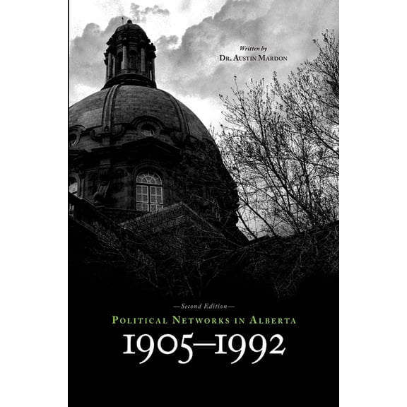 Political Networks in Alberta: 1905-1992 (Paperback)