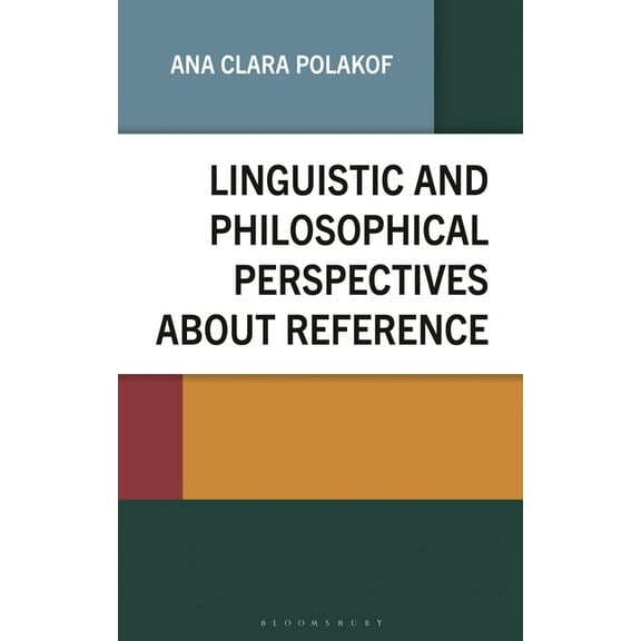 Philosophy of Language: Connections and Linguistic and Philosophical Perspectives about Reference, (Hardcover)