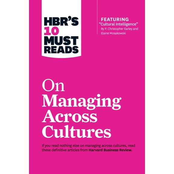 HBR's 10 Must Reads Hbr's 10 Must Reads on Managing Across Cultures (with Featured Article Cultural Intelligence by P. Christopher Earley an, (Paperback)