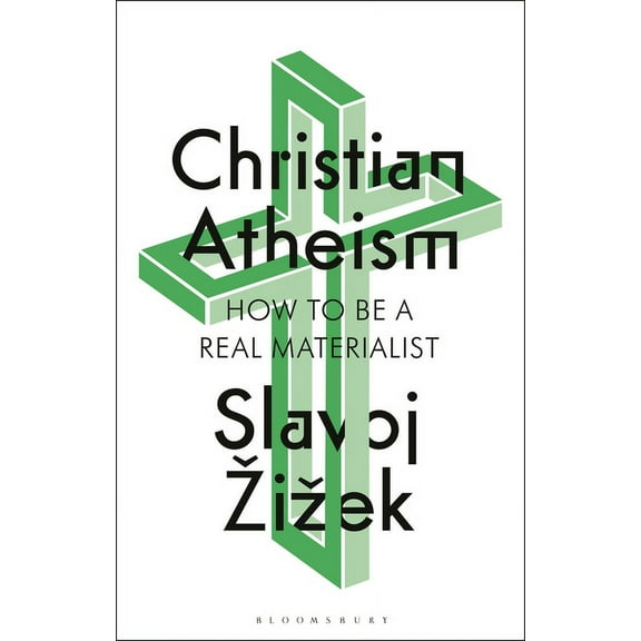 Christian Atheism: How to Be a Real Materialist, (Paperback)
