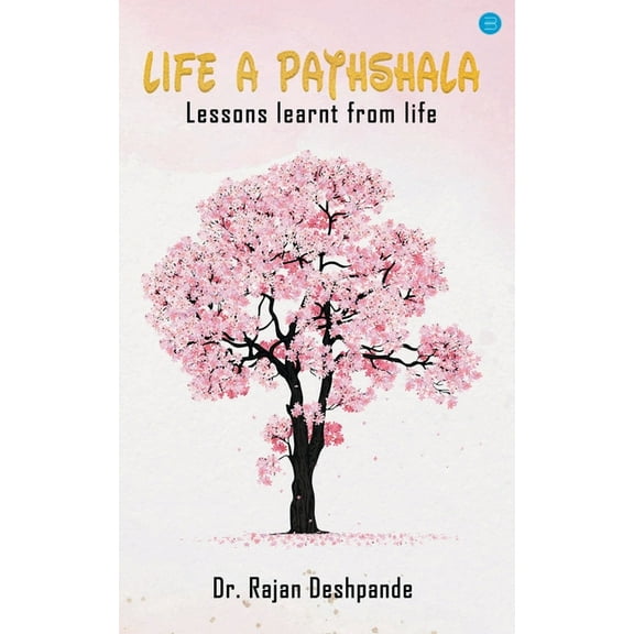 Life a Pathshala: Lessons learnt from life, (Paperback)
