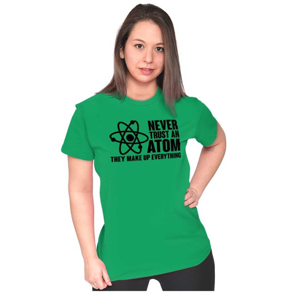 Never Trust an Atom Science Nerd Geek Womens Slim Fit Graphic Tee Brisco Brands L