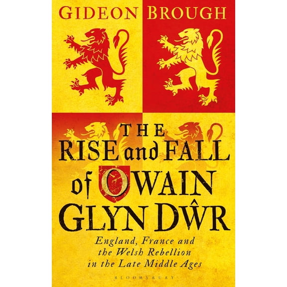 The Rise and Fall of Owain Glyn Dwr (Paperback)