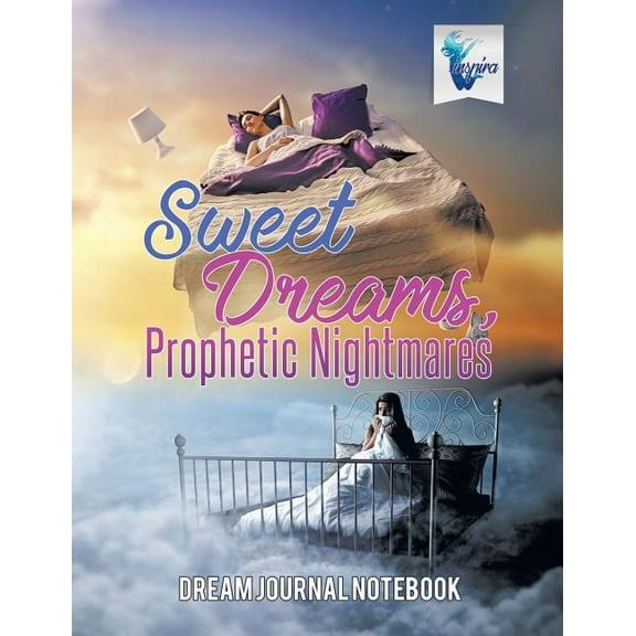 Sweet Dreams, Prophetic Nightmares Dream Journal Notebook (Paperback)