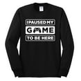 thumbnail image 2 of I Paused My Game to be Here Gaming Sports Mens Long Sleeve Shirt, Black, X-Large, 2 of 3