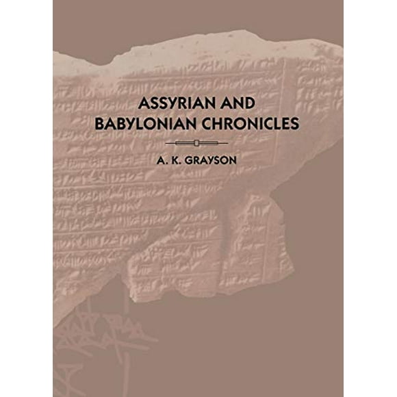 Assyrian and Babylonian Chronicles (Texts from Cuneiform Sources)