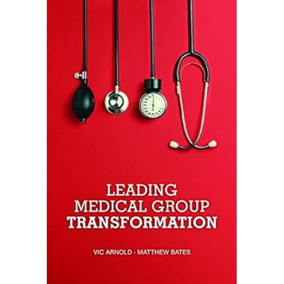 Pre-Owned Leading Medical Group Transformation (Paperback) 9781622180844