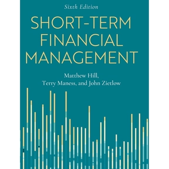 Pre-Owned Short-Term Financial Management (Hardcover) by Matthew Hill, John Zietlow, Terry Maness