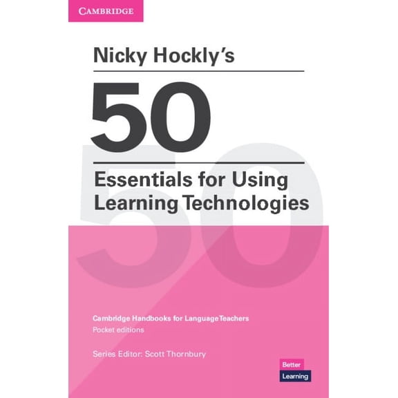 Cambridge Handbooks for Language Teacher Nicky Hockly's 50 Essentials for Using Learning Technologies Paperback, (Paperback)