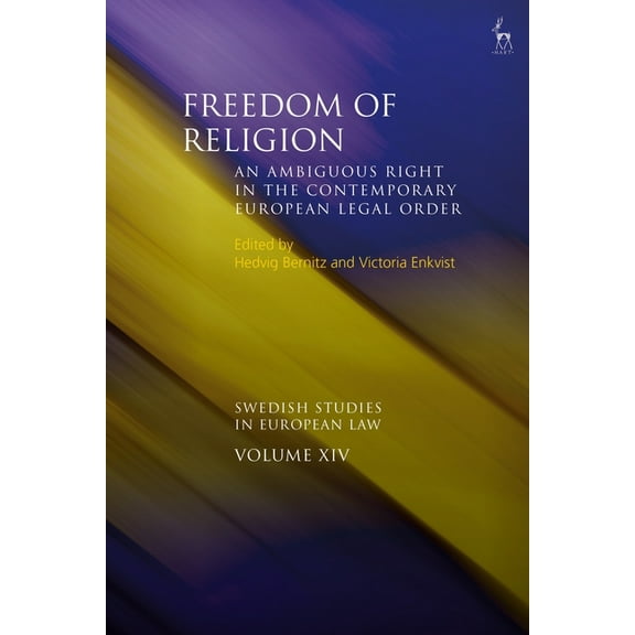 Swedish Studies in European Law Freedom of Religion: An Ambiguous Right in the Contemporary European Legal Order, (Hardcover)