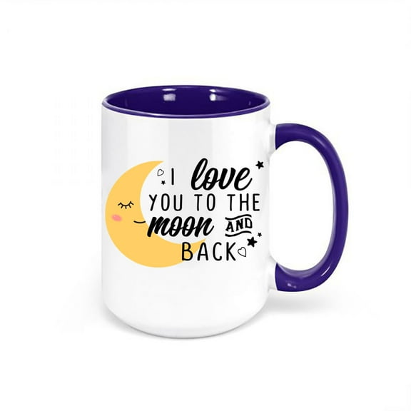 I Love You To The Moon And Back, Inspirational Mug, Love Mug, Space Mug, Gift For Her, Inspire Mug, Love, Mom Mug, I Love You Mug, Coffee, BLUE