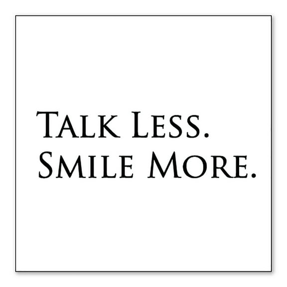 DistinctInk Custom Bumper Sticker - 10" x 10" Decorative Decal - White Background - Talk Less. Smile More. Hamilton