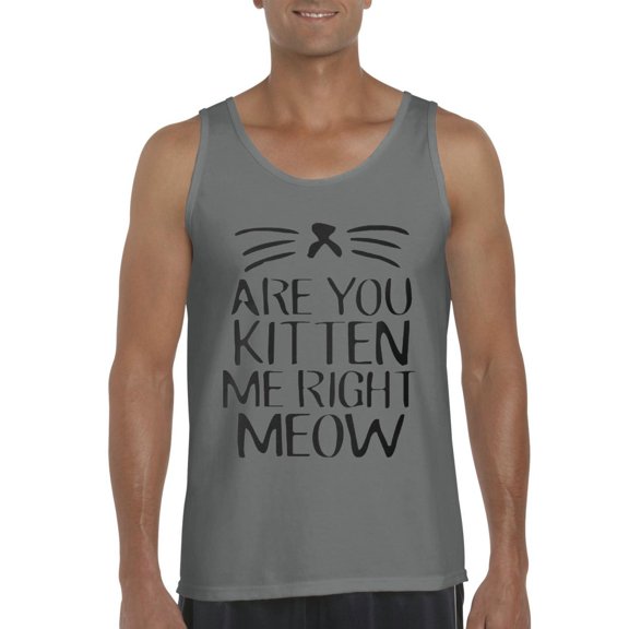 NIB - Men's Tank Top for Men - Are You Kitten Me Right Meow