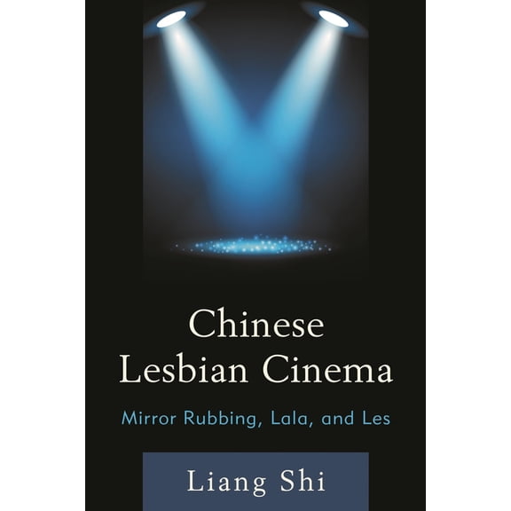 Chinese Lesbian Cinema: Mirror Rubbing, Lala, and Les, (Hardcover)