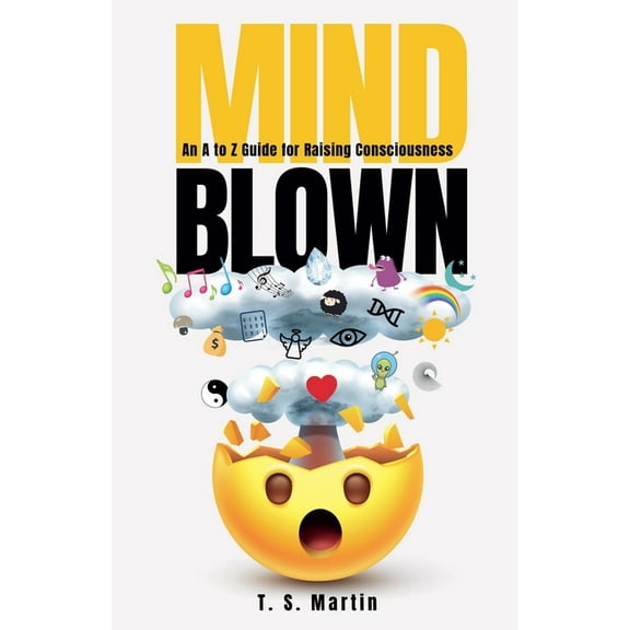 Mind Blown: An A to Z Guide for Raising Consciousness, (Paperback)