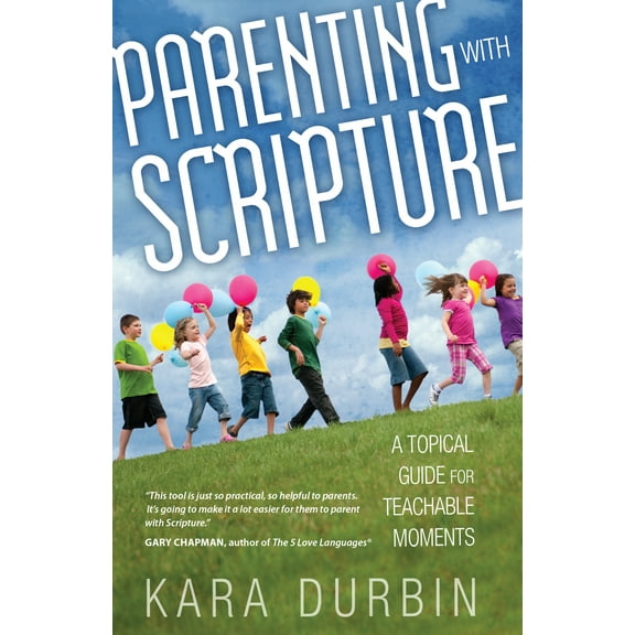Parenting with Scripture : A Topical Guide for Teachable Moments (Paperback)