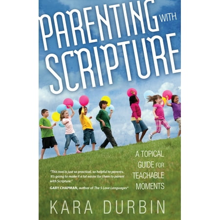Parenting with Scripture : A Topical Guide for Teachable Moments