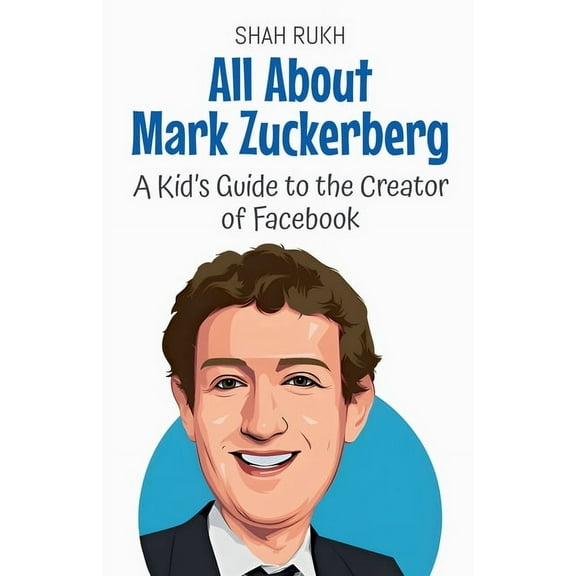 Knowledge Books for Kids All About Mark Zuckerberg: A Kid's Guide to the Creator of Facebook, Book 14, (Paperback)