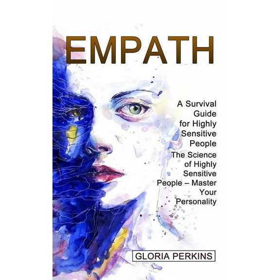 Empath: A Survival Guide for Highly Sensitive People (The Science of Highly Sensitive People - Master Your Personality), (Paperback)