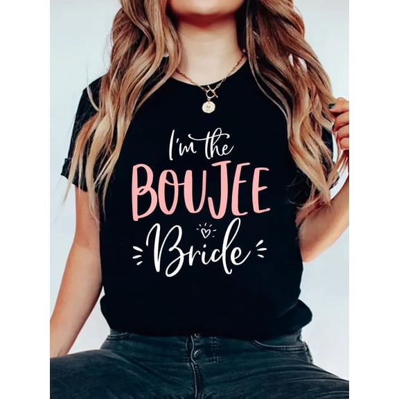 I'm The Boujee Bride Shirt Funny Matching Bachelorette Party T-Shirt Women's Graphic Tee Casual Tops