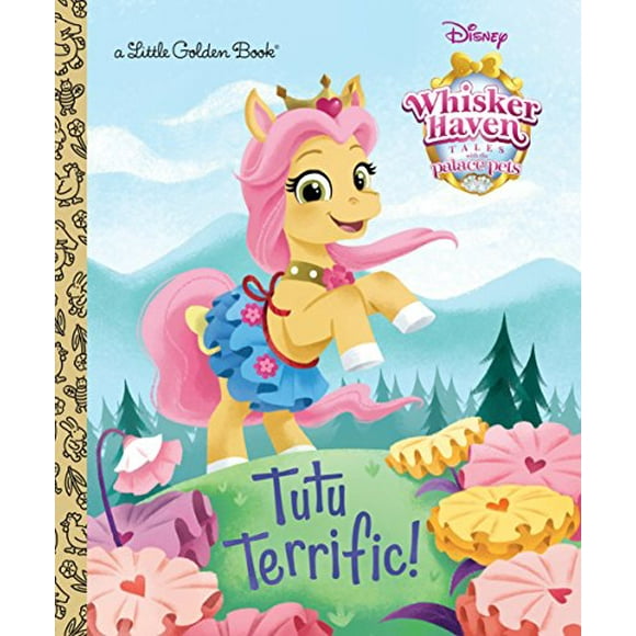 Tutu Terrific! (Disney Palace Pets: Whisker Haven Tales) (Little Golden Book)