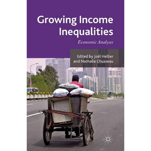 Growing Income Inequalities: Economic Analyses, (Paperback)