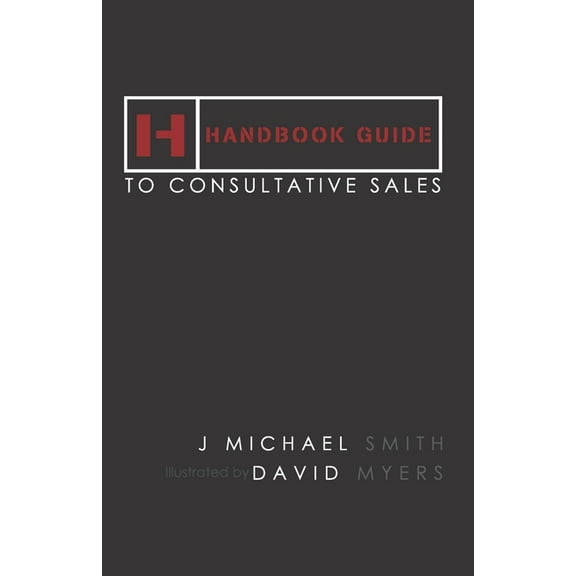 Handbook Guide to Consultative Sales, (Paperback)